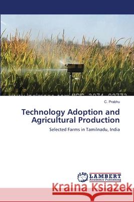 Technology Adoption and Agricultural Production Prabhu C. 9783659401541 LAP Lambert Academic Publishing - książka