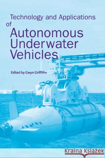 Technology and Applications of Autonomous Underwater Vehicles Gwyn Griffiths Griffiths Griffiths Gwyn Griffiths 9780415301541 CRC - książka