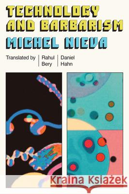 Technology and Barbarism Michel Nieva Rahul Bery 9781662603181 Astra House - książka