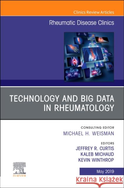 Technology and Big Data in Rheumatology, an Issue of Rheumatic Disease Clinics of North America: Volume 45-2 Curtis, Jeffrey 9780323678629 Elsevier - książka