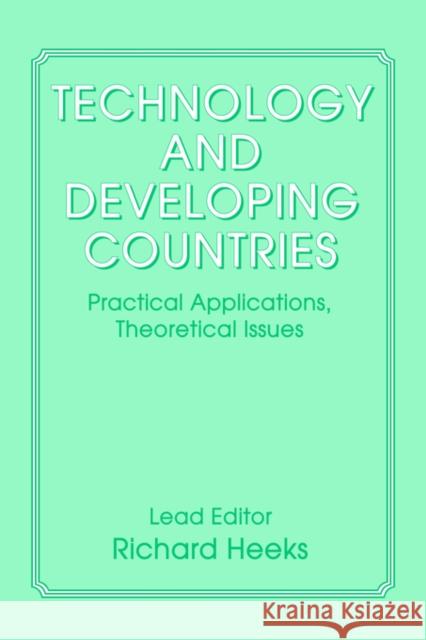 Technology and Developing Countries: Practical Applications, Theoretical Issues Heeks, Richard 9780714641393 Frank Cass Publishers - książka