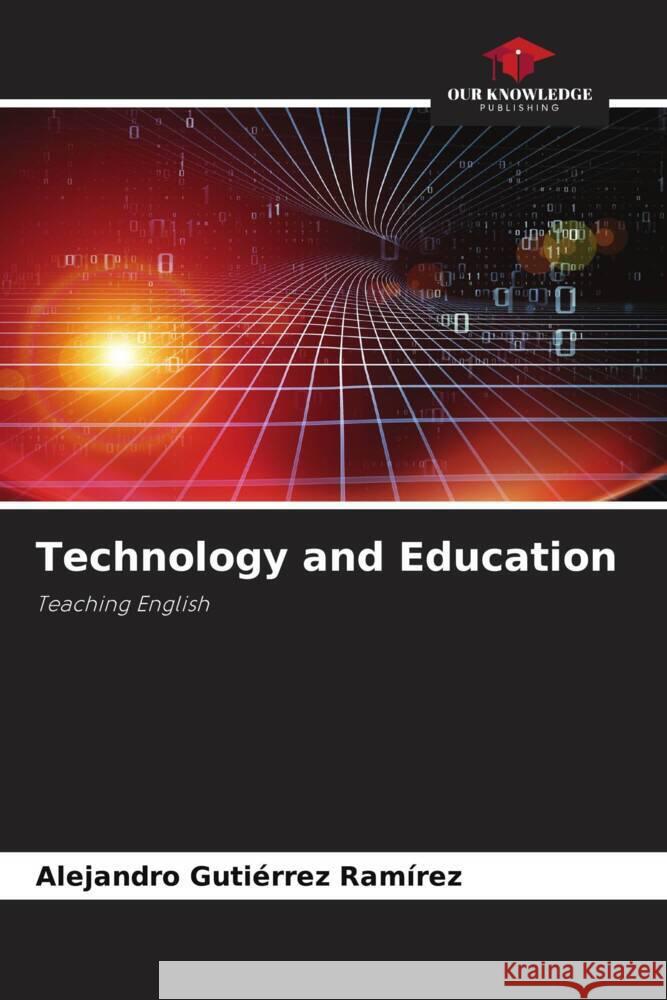 Technology and Education Gutiérrez Ramírez, Alejandro 9786205416839 Our Knowledge Publishing - książka