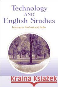 Technology and English Studies: Innovative Professional Paths James A. Inman Beth L. Hewett James A. Inman 9780805845884 Taylor & Francis - książka