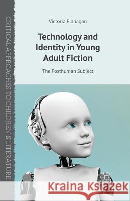 Technology and Identity in Young Adult Fiction: The Posthuman Subject Flanagan, V. 9781349472529 Palgrave Macmillan - książka