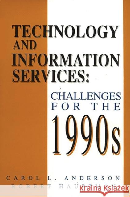 Technology and Information Services: Challenges for the 1990's Anderson, Carol L. 9781567500219 Ablex Publishing Corporation - książka