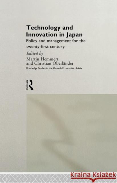 Technology and Innovation in Japan : Policy and Management for the Twenty First Century Martin Hemmert Christian Andersonn Christian Oberlander 9780415191524 Routledge - książka