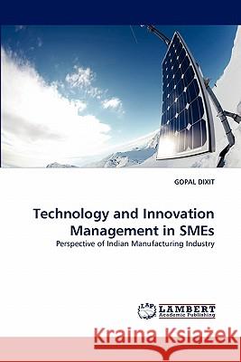 Technology and Innovation Management in SMEs Dixit, Gopal 9783844332438 LAP Lambert Academic Publishing AG & Co KG - książka