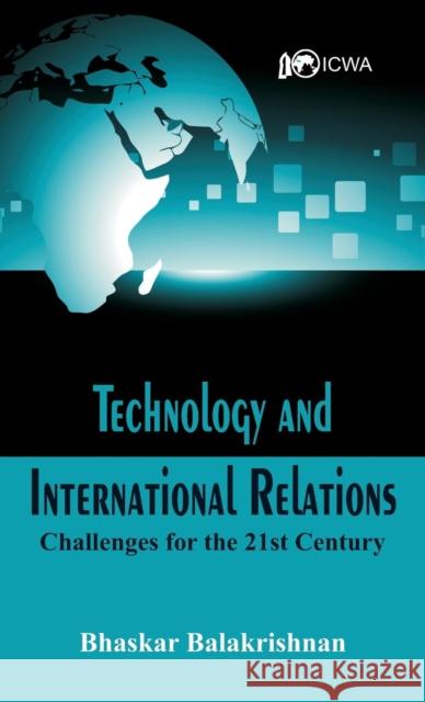 Technology and International Relations: Challenges for the 21st Century Balakrishnan, Bhaskar 9789386457301 Vij Books India - książka