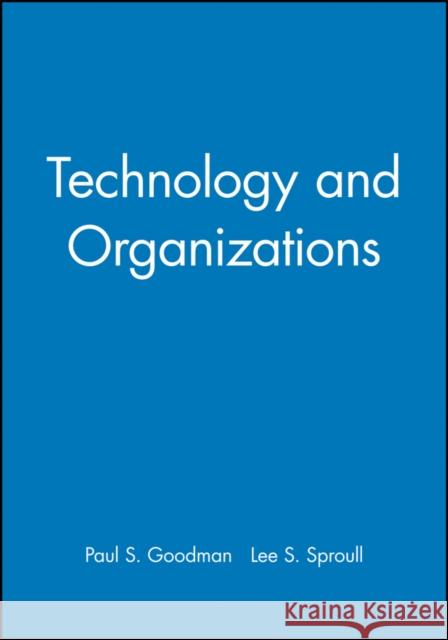 Technology and Organizations Michael Ed. Goodman 9780470639405 John Wiley & Sons - książka