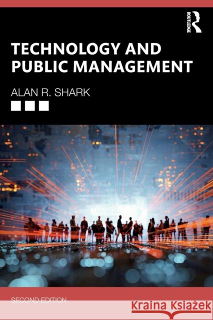 Technology and Public Management Alan R. Shark 9781032341125 Taylor & Francis Ltd - książka