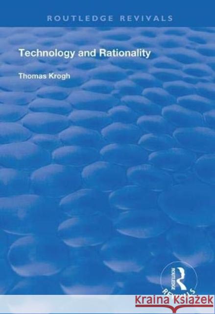 Technology and Rationality Thomas Krogh 9781138394421 Taylor and Francis - książka