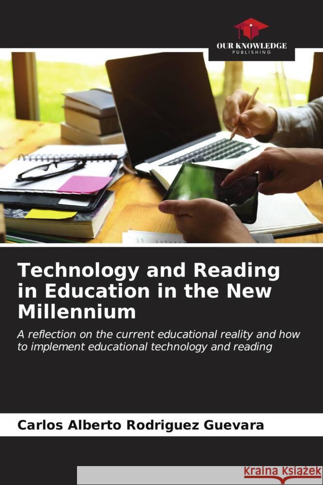 Technology and Reading in Education in the New Millennium Carlos Alberto Rodr?gue 9786206622161 Our Knowledge Publishing - książka