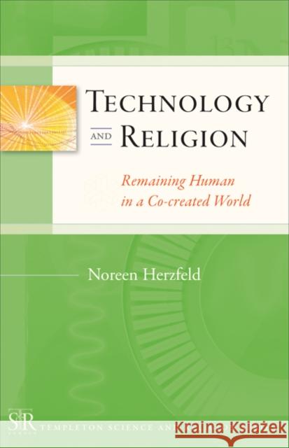 Technology and Religion: Remaining Human in a Co-Created World Noreen Herzfeld 9781599473130 Templeton Foundation Press - książka