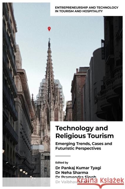 Technology and Religious Tourism: Emerging Trends, Cases and Futuristic Perspectives Pankaj Kumar Tyagi Neha Sharma Pramendra Singh 9781836622611 Emerald Publishing Limited - książka