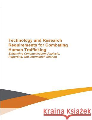Technology and Research Requirements for Combating Human Trafficking: Enhancing Communication, Analysis, Reporting and Information Sharing U. S. Department of Energy 9781508820567 Createspace - książka