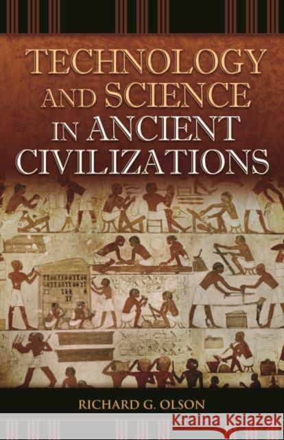 Technology and Science in Ancient Civilizations Richard G. Olson 9780275989361 Praeger Publishers - książka