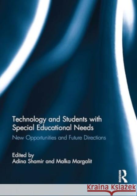 Technology and Students with Special Educational Needs: New Opportunities and Future Directions Adina Shamir Malka Margalit 9781032930268 Routledge - książka