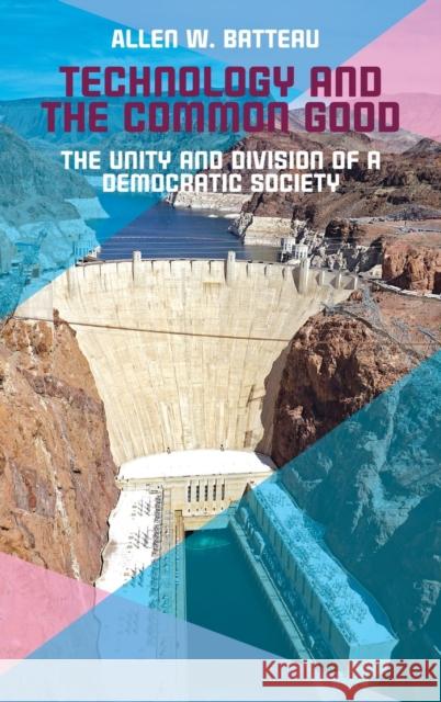 Technology and the Common Good: The Unity and Division of a Democratic Society Allen Batteau 9781800735262 Berghahn Books - książka