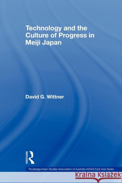 Technology and the Culture of Progress in Meiji Japan David G. Wittner 9780415560610 Routledge - książka