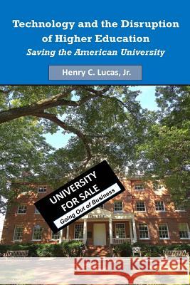 Technology and the Disruption of Higher Education: Saving the American University (Color Version) Prof Henry C. Luca 9781508803706 Createspace - książka