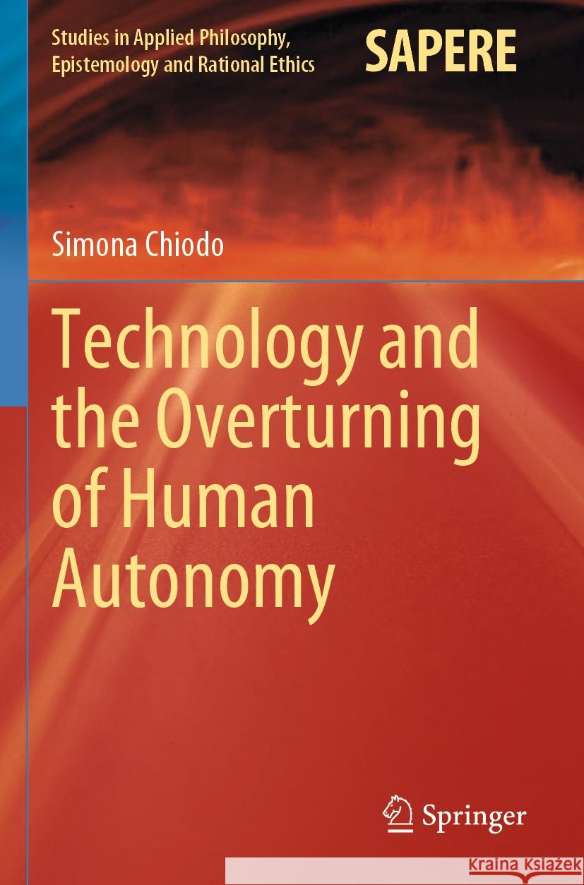 Technology and the Overturning of Human Autonomy Simona Chiodo 9783031261619 Springer Nature Switzerland - książka