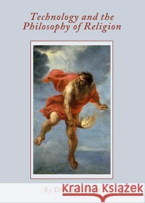 Technology and the Philosophy of Religion Dr David Lewin 9781443840767 Cambridge Scholars Publishing - książka