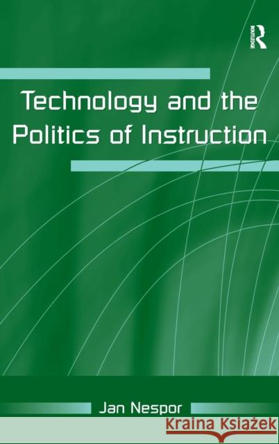 Technology and the Politics of Instruction Jan Nespor Nespor 9780805858174 Lawrence Erlbaum Associates - książka