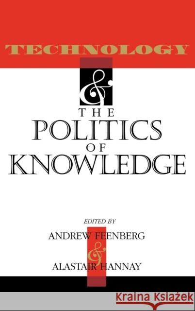 Technology and the Politics of Knowledge Andrew Feenberg Alastair Hannay 9780253321541 Indiana University Press - książka