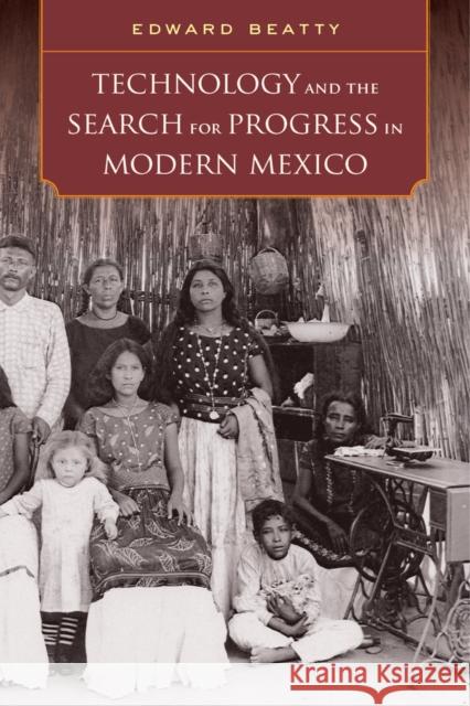 Technology and the Search for Progress in Modern Mexico Beatty, Edward 9780520284890 John Wiley & Sons - książka