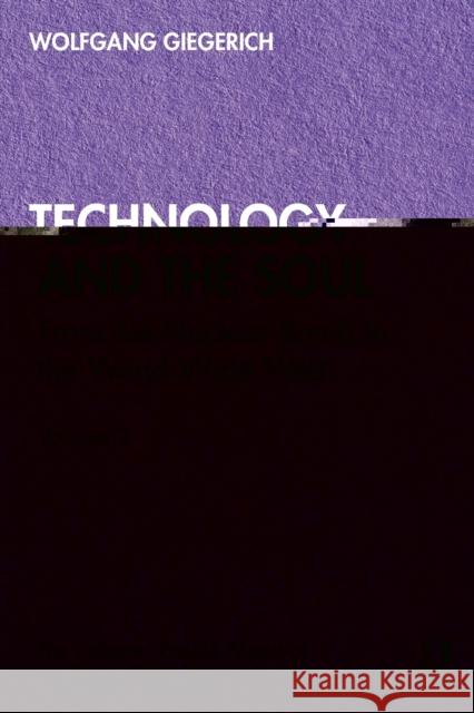 Technology and the Soul: From the Nuclear Bomb to the World Wide Web, Volume 2 Wolfgang Giegerich   9780367485337 Routledge - książka