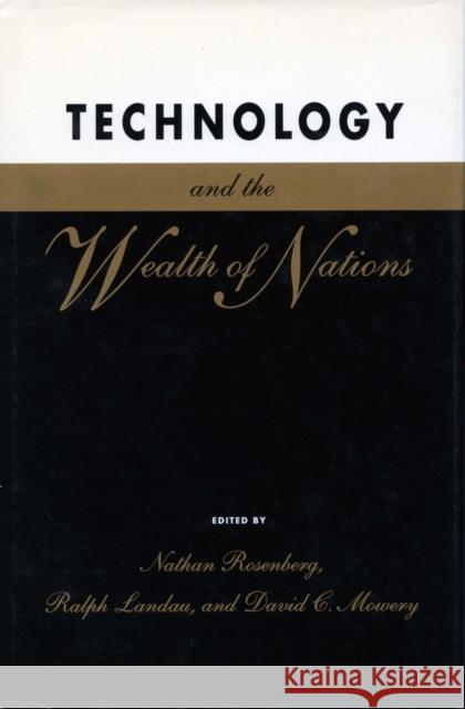 Technology and the Wealth of Nations Nathan Rosenberg Ralph Landau David C. Mowery 9780804720823 Stanford University Press - książka