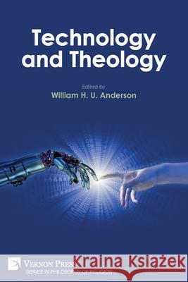 Technology and Theology William H U Anderson Mike Wade  9781648892271 Vernon Press - książka
