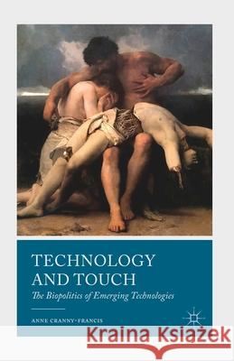 Technology and Touch: The Biopolitics of Emerging Technologies Cranny-Francis, A. 9781349443413 Palgrave Macmillan - książka