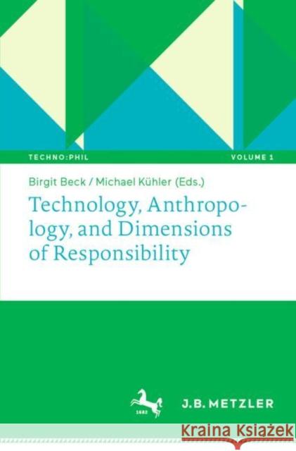 Technology, Anthropology, and Dimensions of Responsibility Birgit Beck Michael Kuhler 9783476048950 J.B. Metzler - książka