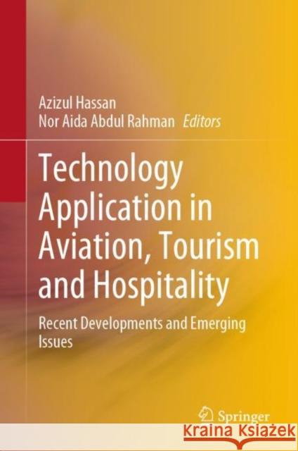 Technology Application in Aviation, Tourism and Hospitality: Recent Developments and Emerging Issues Azizul Hassan Nor Aida Abdul Rahman 9789811966187 Springer - książka