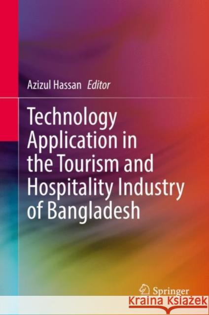 Technology Application in the Tourism and Hospitality Industry of Bangladesh Hassan, Azizul 9789811624339 Springer - książka