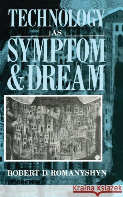 Technology as Symptom and Dream Robert Romanyshyn 9781138132825 Routledge - książka