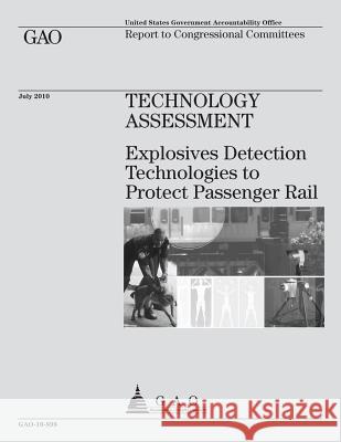 Technology Assessment: Explosives Detection Technologies to Protect Passenger Rail Government Accountability Office 9781492751014 Createspace - książka