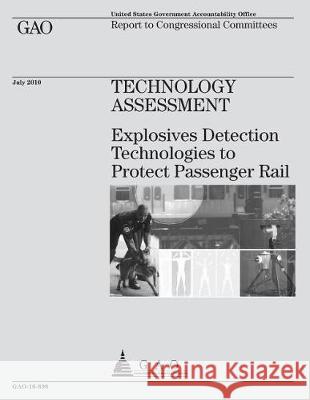 Technology assessment: explosives detection technologies to protect passenger rail: report to congressional committees. Office, U. S. Government Accountability 9781974638833 Createspace Independent Publishing Platform - książka