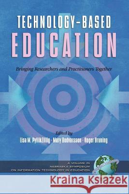 Technology-Based Education: Bringing Researchers and Practitioners Together (PB) Pytlikzillig, Lisa M. 9781593112202 Information Age Publishing - książka