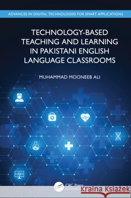 Technology-Based Teaching and Learning in Pakistani English Language Classrooms Muhammad Mooneeb Ali 9781032585895 Taylor & Francis Ltd - książka