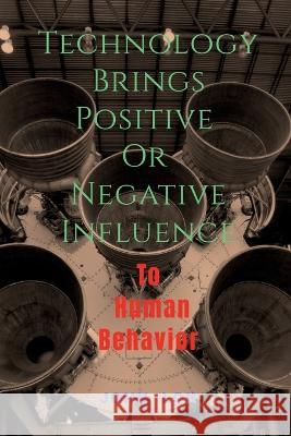 Technology Brings Positive Or Negative Influence John Lok   9798887838632 Notion Press - książka