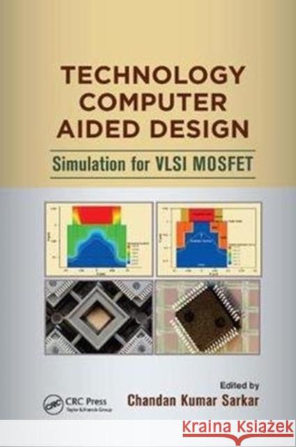 Technology Computer Aided Design: Simulation for VLSI Mosfet Chandan Kumar Sarkar 9781138075757 CRC Press - książka