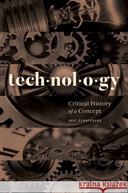 Technology: Critical History of a Concept Eric Schatzberg 9780226583976 University of Chicago Press - książka