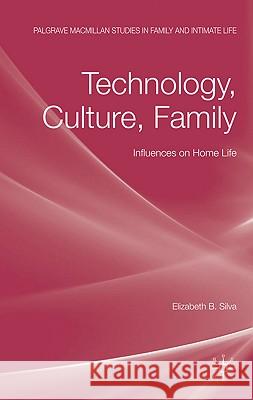 Technology, Culture, Family: Influences on Home Life Silva, E. 9780230545489 Palgrave MacMillan - książka