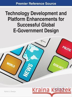 Technology Development and Platform Enhancements for Successful Global E-Government Design Kelvin Joseph Bwalya 9781466649002 Information Science Reference - książka