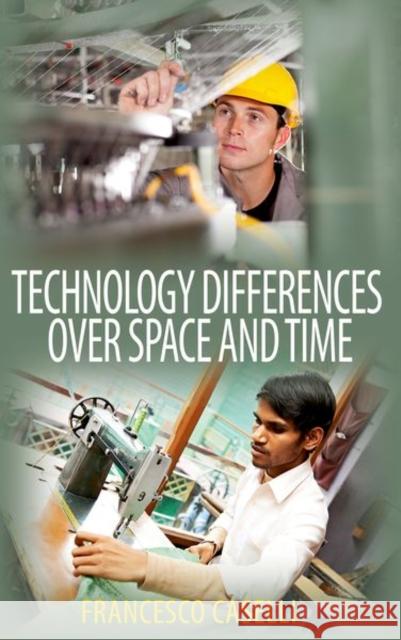 Technology Differences Over Space and Time Caselli, Francesco 9780691146027 Princeton University Press - książka