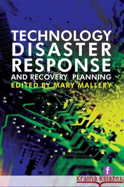 Technology Disaster Response and Recovery Planning Mary Mallery   9781783300549 Facet Publishing - książka