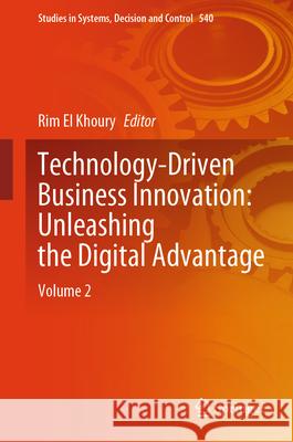 Technology-Driven Business Innovation: Unleashing the Digital Advantage: Volume 2 Rim E 9783031626555 Springer - książka