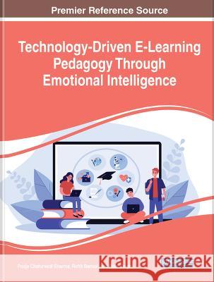 Technology-Driven E-Learning Pedagogy Through Emotional Intelligence Pooja Chaturvedi Sharma Rohit Bansal Ram Singh 9781668476390 IGI Global - książka